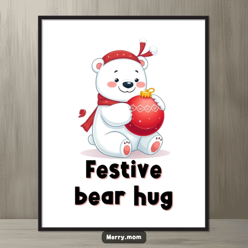 Funny poster print of a jolly polar bear hugging a big red ornament, capturing festive holiday warmth.